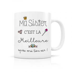 Mug Ma sister c'est la meilleure