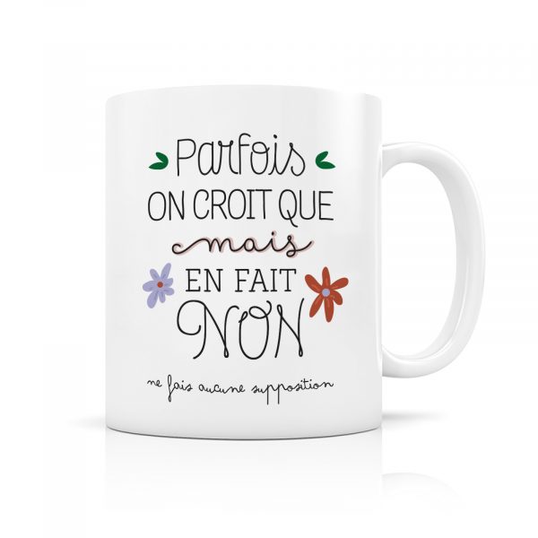 Mug Parfois on croit que, mais en fait non