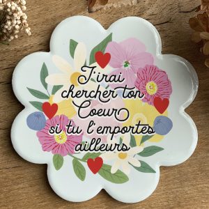 Sous-Verre J'irai chercher ton coeur ( fleur )